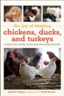 Image for Joy of keeping chickens, ducks, and turkeys  : a practical guide to raising backyard poultry