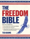 Image for The Freedom Bible : An A-to-Z Guide to Exercising Your Individual Rights, Protecting Your Privacy, Liberating Yourself from Corporate and Government Overreach