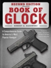 Image for Book of Glock, Second Edition: A Comprehensive Guide to America&#39;s Most Popular Handgun
