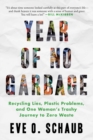 Image for Year of No Garbage: Recycling Lies, Plastic Problems, and One Woman&#39;s Trashy Journey to Zero Waste