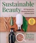 Image for Sustainable beauty  : DIY bath &amp; body products for glowing skin &amp; a greener Earth