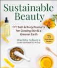 Image for Sustainable Beauty: DIY Bath &amp; Body Products for Glowing Skin &amp; A Greener Earth