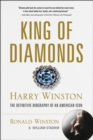 Image for King of Diamonds: Harry Winston, the Definitive Biography of an American Icon