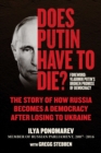 Image for Does Putin Have to Die?: The Story of How Russia Becomes a Democracy after Losing to Ukraine