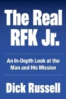 Image for The Real RFK Jr. : Trials of a Truth Warrior