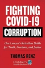 Image for Fighting COVID-19 Corruption : One Lawyer&#39;s Relentless Battle for Truth, Freedom, and Justice