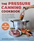 Image for Pressure Canning Cookbook: Step-by-Step Recipes for Pantry Staples, Gut-Healing Broths, Meat, Fish, and More