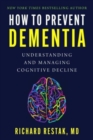 Image for How to prevent dementia  : understanding and managing cognitive decline