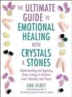 Image for The Ultimate Guide to Emotional Healing with Crystals and Stones