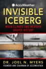 Image for Invisible Iceberg: When Climate and Weather Shaped History