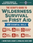 Image for The Scout&#39;s Guide to Wilderness Survival and First Aid : 400 Essential Skills-Signal for Help, Build a Shelter, Emergency Response, Treat Wounds, Stay Warm, Gather Resources (A Licensed Product of the