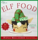 Image for Elf Food: 85 Holiday Sweets &amp; Treats for a Magical Christmas