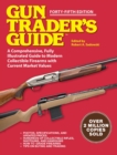 Image for Gun Trader&#39;s Guide - Forty-Fifth Edition: A Comprehensive, Fully Illustrated Guide to Modern Collectible Firearms with Market Values