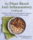 Image for The plant-based anti-inflammatory cookbook  : delicious whole-food recipes to reduce inflammation and promote health