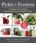 Image for Pickle &amp; Ferment: Preserve Your Produce &amp; Brew Delicious Probiotic Drinks