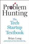 Image for Problem Hunting : The Tech Startup Textbook