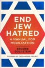 Image for End Jew hatred  : a manual for mobilization