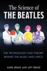 Image for The Science of The Beatles : The Technology and Theory Behind the Music and Lyrics