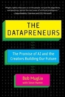 Image for The Datapreneurs : The Promise of AI and the Creators Building Our Future