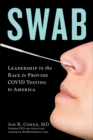 Image for Swab: Leadership in the Race to Provide COVID Testing to America