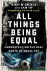 Image for All things being equal  : understanding the real costs of equal pay