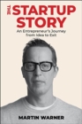 Image for Startup Story : An Entrepreneur&#39;s Journey from Idea to Exit