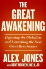 Image for The great awakening  : defeating the globalists and launching the next great Renaissance