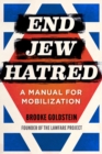 Image for End Jew Hatred : A Manual for Mobilization