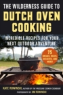Image for Wilderness Guide to Dutch Oven Cooking: Incredible Recipes for Your Next Outdoor Adventure