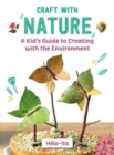 Image for Craft with nature  : a kid&#39;s guide to creating with materials from the great outdoors