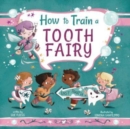 Image for How to Train a Tooth Fairy