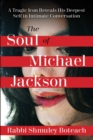 Image for Soul of Michael Jackson: A Tragic Icon Reveals His Deepest Self in Intimate Conversation