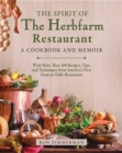 Image for The Spirit of The Herbfarm Restaurant : A Cookbook and Memoir: With More Than 100 Recipes, Tips, and Techniques from America&#39;s First Farm-to-Table Restaurant: A Cookbook and Memoir: With More Than 100 Recipes, Tips, and Techniques from America&#39;s First Farm-to-Table Restaurant