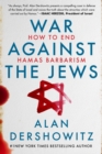 Image for War Against the Jews: How to End Hamas Barbarism
