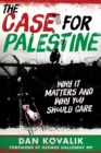 Image for Case for Palestine: Why It Matters and Why You Should Care