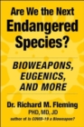 Image for Are we the next endangered species?  : bioweapons, eugenics, and more