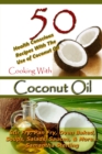 Image for Cooking With Coconut Oil - 50 Health Conscious Recipes With The Use Of Coconut Oil - Stir Fry, Pan Fry, Oven Baked, Soups, Salads, Sauces &amp; More...