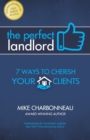 Image for The Perfect Landlord : 7 Ways to Cherish Your Clients