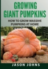Image for Growing Giant Pumpkins - How To Grow Massive Pumpkins At Home : Secrets For Championship Winning Giant Pumpkins