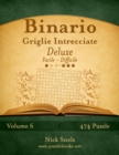 Image for Binario Griglie Intrecciate Deluxe - Da Facile a Difficile - Volume 6 - 474 Puzzle