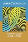 Image for Beyond Truth and Illusion