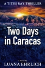 Image for Two Days in Caracas : A Titus Ray Thriller
