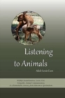 Image for Listening to Animals : Wildlife Rehabilitation, Exotic Pets, Telepathic Animal Communication, and a Remarkable Journey from Atheism to Spiritualism