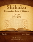 Image for Shikaku Gemischte Gitter Luxus - Leicht bis Schwer - Band 5 - 255 Ratsel
