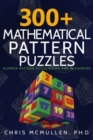 Image for 300+ Mathematical Pattern Puzzles : Number Pattern Recognition &amp; Reasoning