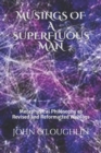 Image for Musings of a Superfluous Man : Metaphysical Philosophy as Revised and Reformatted Weblogs