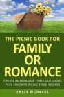 Image for The Picnic Book for Family or Romance : Create Memorable Times Outdoors Plus Favorite Picnic Food Recipes