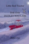 Image for Little Red Tractor - The Day Dudley was Late