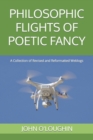 Image for Philosophic Flights of Poetic Fancy : A Collection of Revised and Reformatted Weblogs