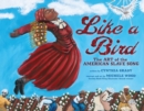 Image for Like a bird: art of the American slave song